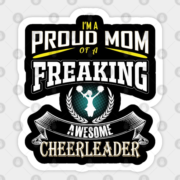 Cheerleader - Im A Proud Mom Of A Freaking Awesome Cheerleader Sticker by Kudostees